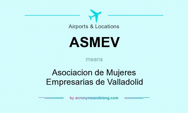 What does ASMEV mean? It stands for Asociacion de Mujeres Empresarias de Valladolid
