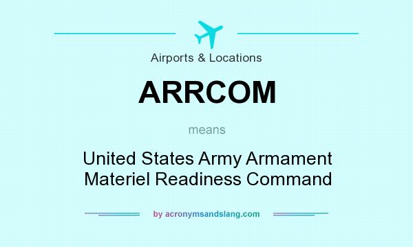 What does ARRCOM mean? It stands for United States Army Armament Materiel Readiness Command