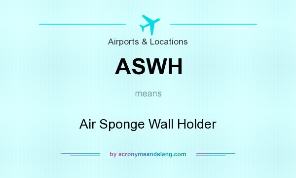 What does ASWH mean? It stands for Air Sponge Wall Holder