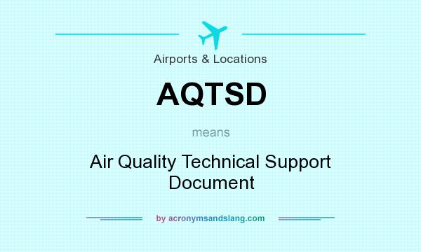 What does AQTSD mean? It stands for Air Quality Technical Support Document