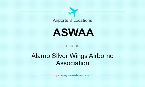 What does ASWAA mean? It stands for Alamo Silver Wings Airborne Association