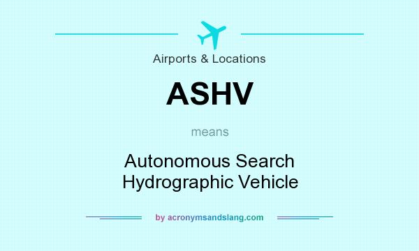 What does ASHV mean? It stands for Autonomous Search Hydrographic Vehicle