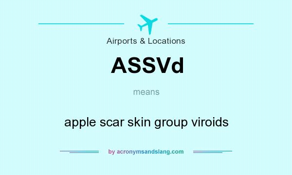 What does ASSVd mean? It stands for apple scar skin group viroids