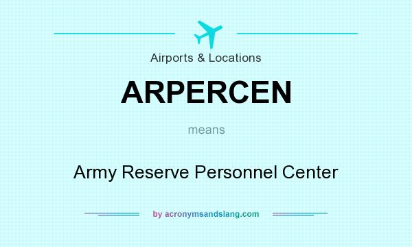 What does ARPERCEN mean? It stands for Army Reserve Personnel Center