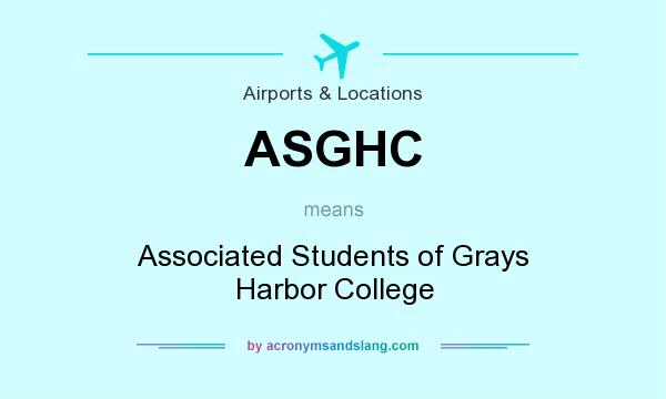 What does ASGHC mean? It stands for Associated Students of Grays Harbor College
