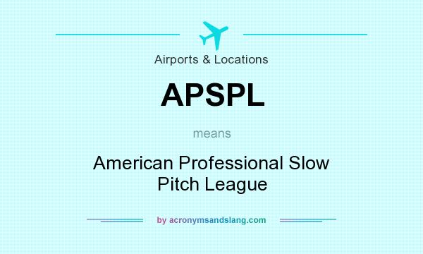 What does APSPL mean? It stands for American Professional Slow Pitch League
