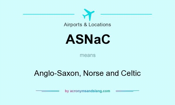 What does ASNaC mean? It stands for Anglo-Saxon, Norse and Celtic