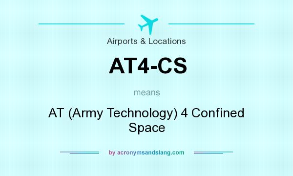 What does AT4-CS mean? It stands for AT (Army Technology) 4 Confined Space
