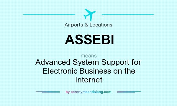 What does ASSEBI mean? It stands for Advanced System Support for Electronic Business on the Internet