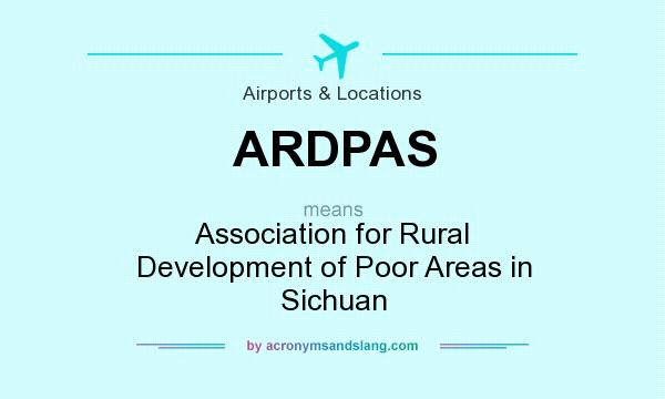 What does ARDPAS mean? It stands for Association for Rural Development of Poor Areas in Sichuan