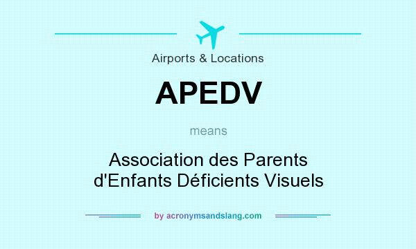What does APEDV mean? It stands for Association des Parents d`Enfants Déficients Visuels
