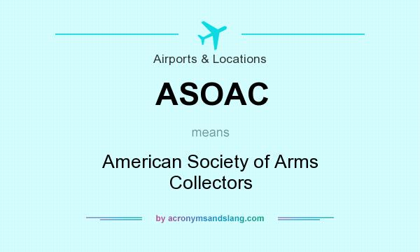 What does ASOAC mean? It stands for American Society of Arms Collectors