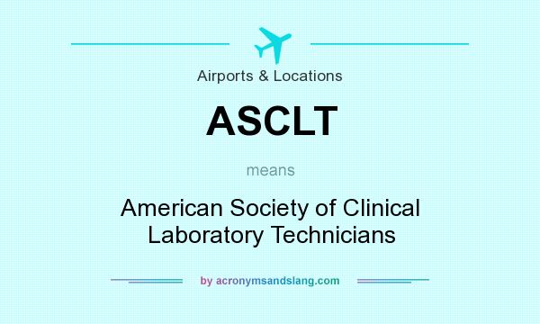 What does ASCLT mean? It stands for American Society of Clinical Laboratory Technicians