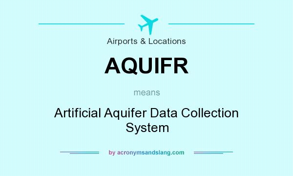 What does AQUIFR mean? It stands for Artificial Aquifer Data Collection System