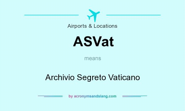 What does ASVat mean? It stands for Archivio Segreto Vaticano