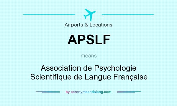 What does APSLF mean? It stands for Association de Psychologie Scientifique de Langue Française
