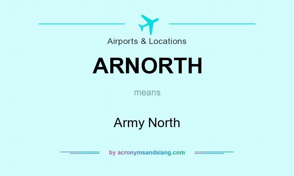 What does ARNORTH mean? It stands for Army North