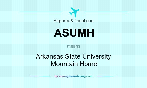 What does ASUMH mean? It stands for Arkansas State University Mountain Home