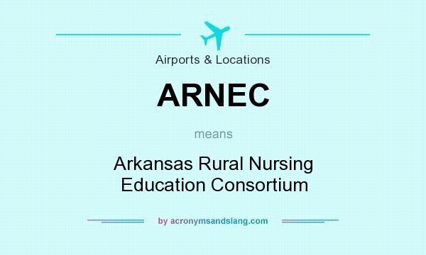What does ARNEC mean? It stands for Arkansas Rural Nursing Education Consortium