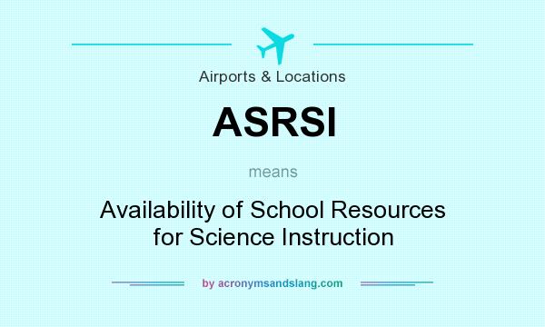 What does ASRSI mean? It stands for Availability of School Resources for Science Instruction