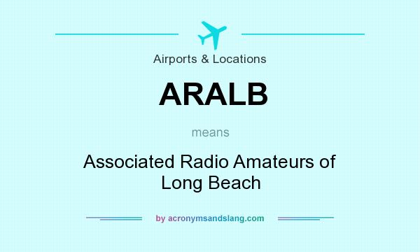 What does ARALB mean? It stands for Associated Radio Amateurs of Long Beach
