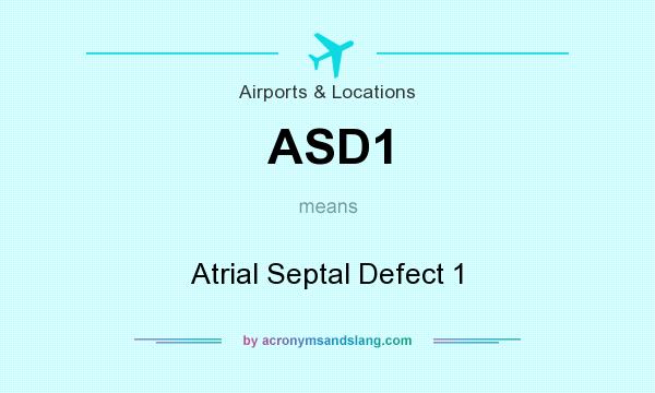What does ASD1 mean? It stands for Atrial Septal Defect 1