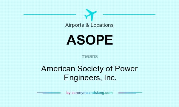 What does ASOPE mean? It stands for American Society of Power Engineers, Inc.