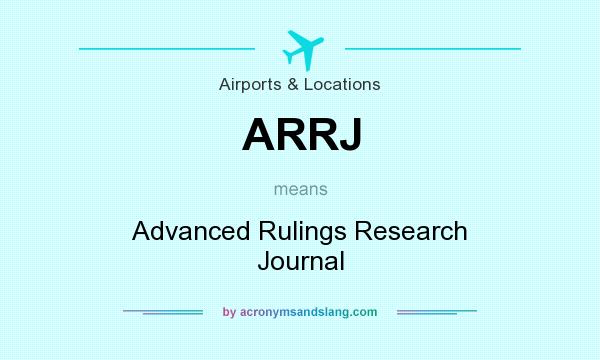 What does ARRJ mean? It stands for Advanced Rulings Research Journal