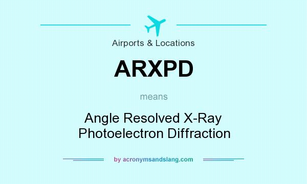 What does ARXPD mean? It stands for Angle Resolved X-Ray Photoelectron Diffraction