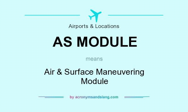 What does AS MODULE mean? It stands for Air & Surface Maneuvering Module