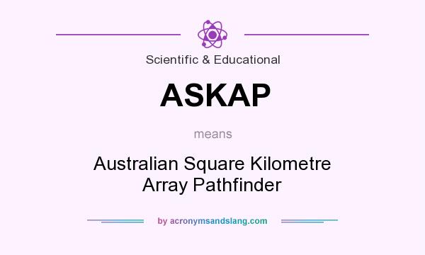 What does ASKAP mean? It stands for Australian Square Kilometre Array Pathfinder