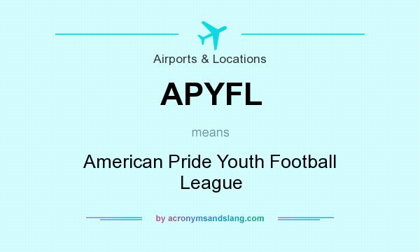 What does APYFL mean? It stands for American Pride Youth Football League