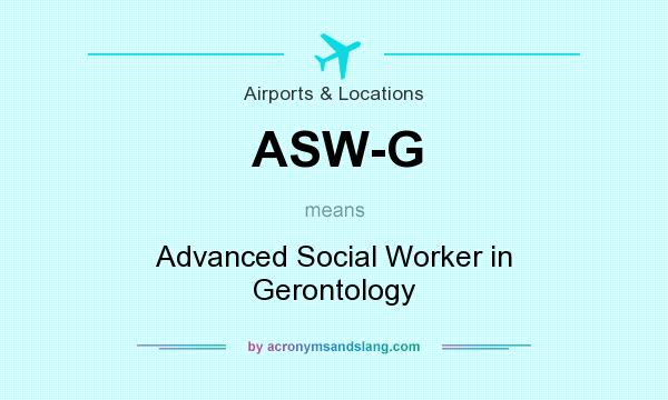 What does ASW-G mean? It stands for Advanced Social Worker in Gerontology