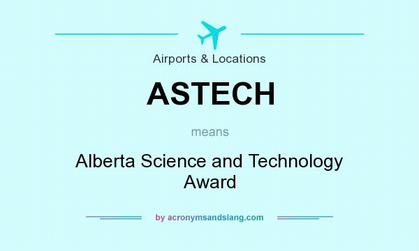 What does ASTECH mean? It stands for Alberta Science and Technology Award