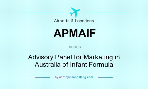 What does APMAIF mean? It stands for Advisory Panel for Marketing in Australia of Infant Formula