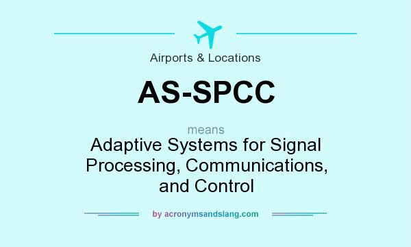 What does AS-SPCC mean? It stands for Adaptive Systems for Signal Processing, Communications, and Control