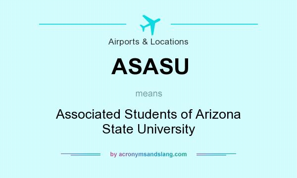 What does ASASU mean? It stands for Associated Students of Arizona State University