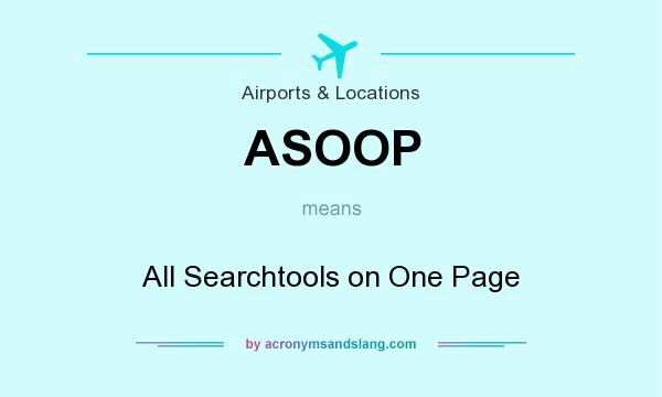 What does ASOOP mean? It stands for All Searchtools on One Page