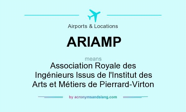 What does ARIAMP mean? It stands for Association Royale des Ingénieurs Issus de l`Institut des Arts et Métiers de Pierrard-Virton