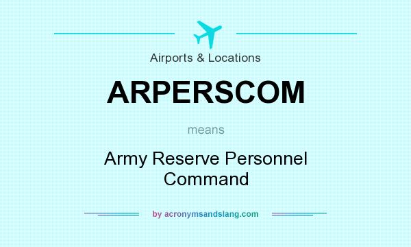 What does ARPERSCOM mean? It stands for Army Reserve Personnel Command