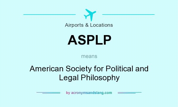 What does ASPLP mean? It stands for American Society for Political and Legal Philosophy