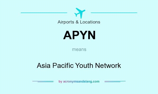 What does APYN mean? It stands for Asia Pacific Youth Network