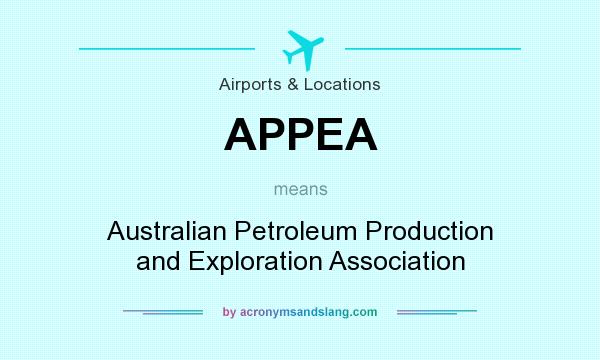 What does APPEA mean? It stands for Australian Petroleum Production and Exploration Association