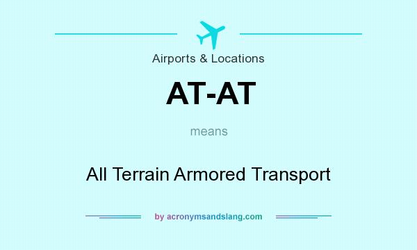 What does AT-AT mean? It stands for All Terrain Armored Transport