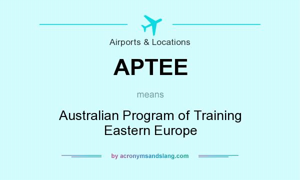 What does APTEE mean? It stands for Australian Program of Training Eastern Europe