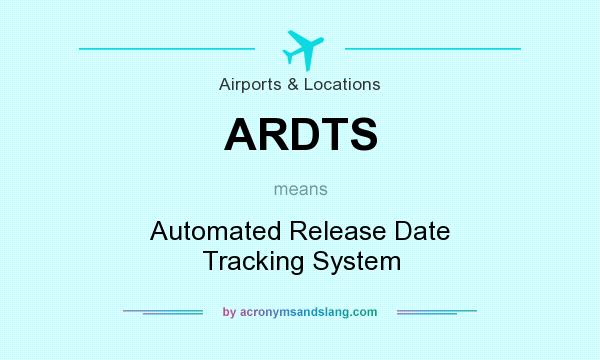 What does ARDTS mean? It stands for Automated Release Date Tracking System