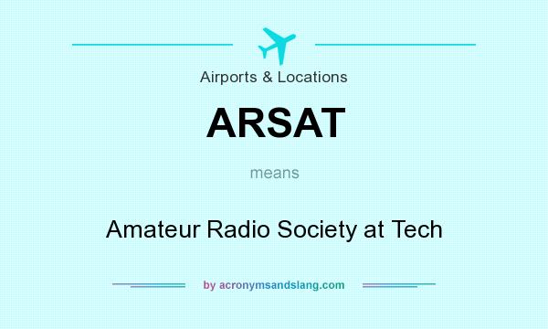 What does ARSAT mean? It stands for Amateur Radio Society at Tech