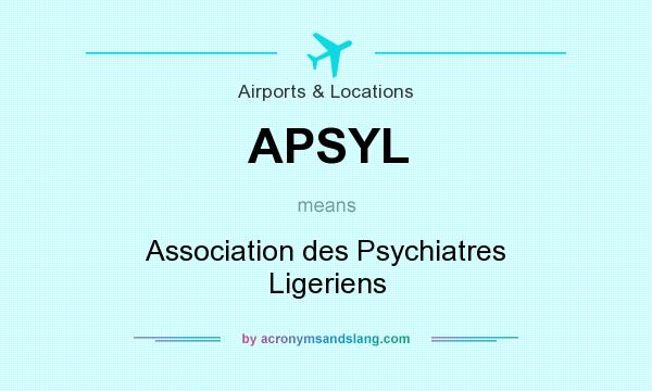 What does APSYL mean? It stands for Association des Psychiatres Ligeriens