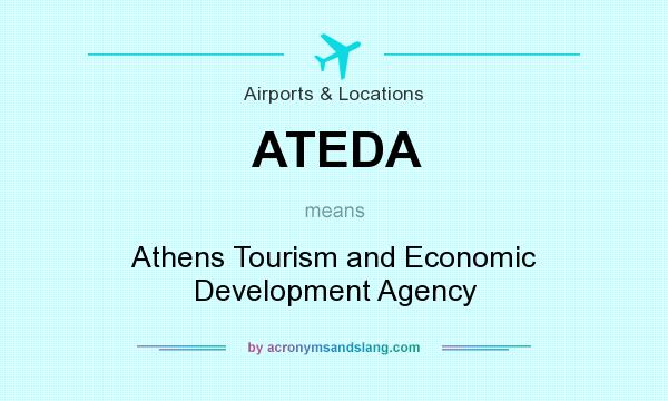 What does ATEDA mean? It stands for Athens Tourism and Economic Development Agency