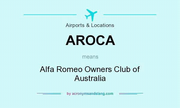 What does AROCA mean? It stands for Alfa Romeo Owners Club of Australia